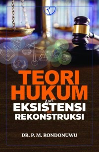 Image of Teori hukum : Dari Eksistensi Ke rekonstruksi / P.M. Rondonuwu