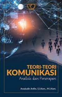Image of Teori-Teori Komunikasi : Analisis dan Penerapannya / Awaludin Arifin