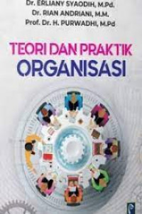 Image of Teori dan Praktik Organisasi / Erliany Syaodih