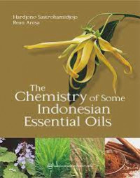 Image of The Chemistry Of Some Indonesian Essential Oils / Hardjono Sastrohamidjojo