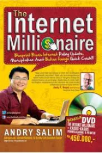 Image of The Internet Millionaire : Blueprint Bisnis Internet Paling Update, Menciptakan Aset Bukan Hanya Quick Cash / Andry Salim