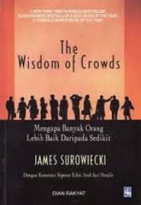 Image of The Wisdom of Crowds : Mengapa Banyak Orang Lebih Baik Daripada Sedikit / James Surowiecki