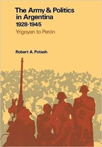 Image of The Army dan politics in argentina 1928-1945