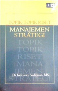 Image of Topik-Topik Riset Manajemen Strategi / Indrianty Sudirman