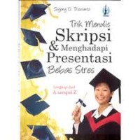 Image of Trik Menulis Skripsi dan Menghadapi Presentasi Bebas Stres / Sugeng D. Triswanto