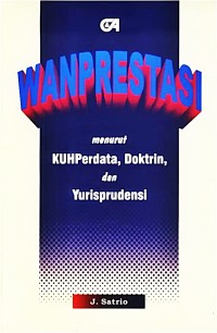 Image of Wanprestasi menurut KUHPerdata, doktrin dan yurisprudensi / J.Satrio
