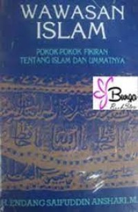 Image of Wawasan Islam : Pokok-pokok Pikiran tentang Islam dan Ummatnya / Endang Saifuddin Anshari