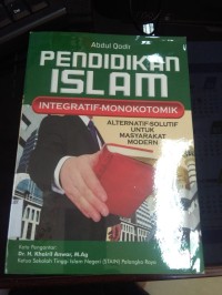Image of Pendidikan Islam Integratif -Monokotomik / Abdul Qodir