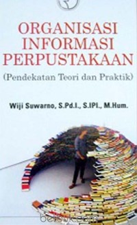 Image of Organisasi Informasi Perpustakaan (pendekatan teori dan praktis)