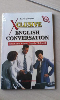 Image of Xclusive English Conversation: Percakapan Bahasa Inggris Eksklusif / Rudy Hariyono