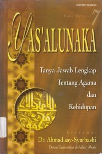 Image of Yas'alunaka 7 : Tanya Jawab Lengkap Tentang Agama dan Kehidupan / Ahmad Asy-Syarbashi