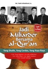 Image of Jadi Miliarder Bersama Al-Qur'an : yang shalih, cerdas, yang kaya raya