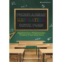 Image of Pembelajaran matematika untuk PGSD : bagaimana guru mengembangkan penalaran proporsional siswa / Yoppy Wahyu Purnomo