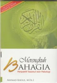 Image of Merengkuh Bahagia : perspektif psikologi dan tasawuf / Ahmad Kholil