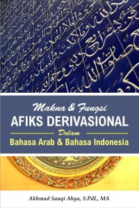 Image of Makna dan Fungsi Afiks Derivasional Dalam Bahasa Arab dan Bahasa Indonesia / Akhmad Sauqi Ahya