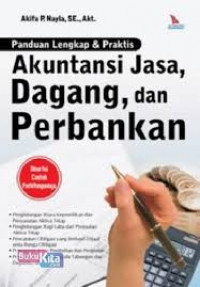 Image of Panduan Lengkap dan Praktis Akuntansi Jasa, Dagang dan Perbankan / Akifa P. Nayla