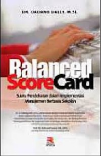 Image of Balanced Score Card: suatu pendekatan dalam implementasi manajemen berbasis sekolah / Dadang Dally