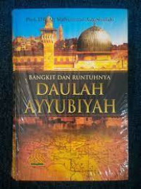 Image of Bangkit Dan Runtuhnya Daulah Ayyubiyah : 569-647 H / 1174-1250 M Dari Wafatnya Shalahuddin Al-Ayyubi Hingga Runtuhnya Daulah Ayyubiyah / Ali Muhammad Ash- Shallabi