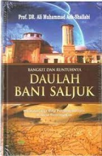 Image of Bangkit dan Runtuhnya Daulah Bani Saljuk : 432-706 H / 1040-1307 M Kontribusinya Bagi Peradaban Islam Di Abad Peretngahan  / Ali Muhammad As-Shallabi