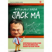 Image of Berguru pada Jack MA : Berpenghasilan mulai dari Rp.160.000 hingga kini meraup ratusan triliun /  Zaenuddin HM