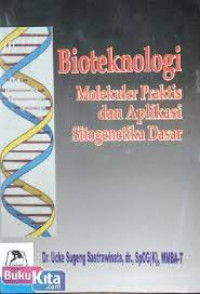 Image of Bioteknologi Molekul Praktis dan Aplikasi Sitogenetika Dasar  / Ucke Sugeng Sastrawinata