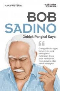 Image of Bob Sadino: Goblok Pangkal Kaya / Hana Wisteria