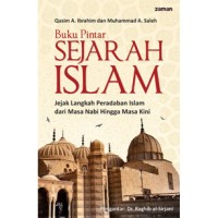 Image of Buku Pintar Sejarah Islam: jejak langkah Peradaban Islam dari Masa Nabi Hingga Masa Kini / Qasim A. Ibrahim dan Muhammad A. Saleh