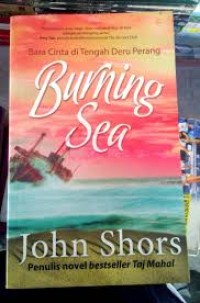 Image of Burning Sea : bara Cinta Ditengah Deru Perang / John Shors
