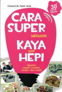 Image of Cara super menjadi kaya dan hepi, dijamin cepat, mudah, aman dan halal