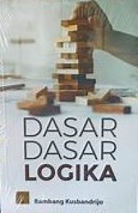 Image of Dasar-dasar Logika (Edisi Pertama) / Bambang Kusbandrijo