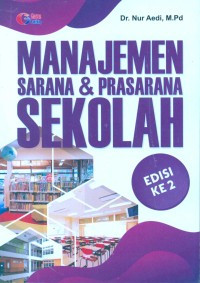 Image of Manajemen Sarana & Prasarana Sekolah (Edisi Kedua)  / Nur Aedi