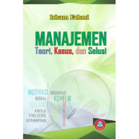 Image of Manajemen : Teori, Kasus, dan Solusi / Irham Fahmi