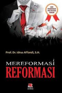 Image of Mereformasi Reformasi / Idrus Affandi