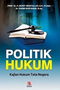 Image of Politik Hukum : Kajian Hukum Tata Negara / Deddy Ismatullah