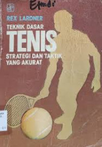 Image of Teknik Dasar Tenis : Strategi dan Taktik Yang Akurat / Rex Lardner