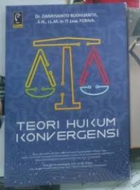 Image of Teori Hukum Konvergensi / Danrivanto Budhijanto