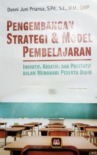 Image of Pengembangan strategi dan model pembelajaran : inovatif, kreatif, dan prestatif dalam memahami peserta didik / Donni Juni Priansa