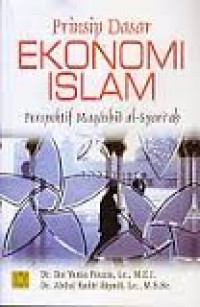 Image of Prinsip Dasar Ekonomi Islam: Perspektif Maqasihid Al-Syari'ah / Ika Yunia Fauzia