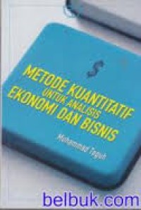 Image of Metode Kuantitatif Untuk Analisis Ekonomi dan Bisnis