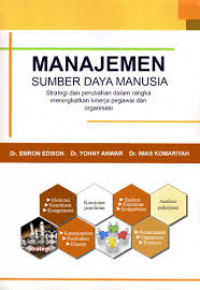 Image of Manajemen Sumber Daya Manusia : Strategi dan Perubahan Dalam Rangka Meningkatkan Kinerja Pegawai dan Organisasi / Emron Edison