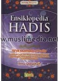 Image of Ensiklopedia Hadis : Ta'wil Mukhalaf Al-Hadis Penjelasan Logis dan Ilmiah Terhadap Hadis-Hadis Yang Dianggap Bertentangan Dengan Logika, Fakta, Sunnah dan Al-Qur'an Jilid 1 / Ibnu Qutaibah