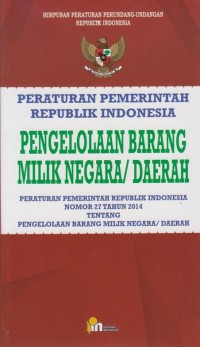 Image of Peraturan Pemerintah Republik Indonesia Nomor 27 Tahun 2014 Tentang Pengelolaan Barang Milik Negara Daerah / Muna