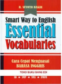 Image of Smart Way to English Essential Vocabularies : Cara Cepat Menguasai Bahasa Inggris / R. Suyoto Bakir