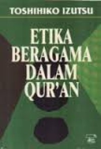 Image of Etika Beragama Dalam Qur'an / Toshihiko Izutsu