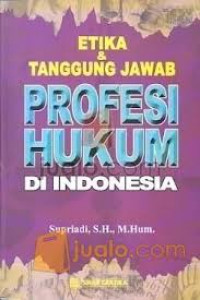 Image of Etika dan Tanggung Jawab Profesi Hukum di Indonesia / Supriadi