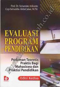 Image of Evaluasi Program Pendidikan : Pedoman Teoretis Praktis Bagi Mahasiswa dan Praktisi Pendidikan (Edisi Kedua) / Suharsimi Arikunto