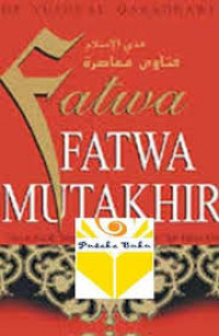 Image of Fatwa-Fatwa Mutakhir / Yusuf al Qaradhawi