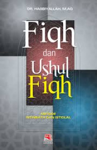 Image of Fiqh dan Ushul Fiqh: Metode Istinbath dan Istidlal / Hasbiyallah