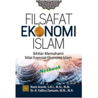 Image of Filsafat Ekonomi Islam Ikhtiar Memahami Nilai Esensial Ekonomi Islam / Havis Aravik