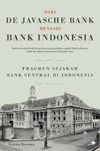 Image of Dari De Javasche Bank Menjadi Bank Indonesia : Fragmen Sejarah Bank Sentral di Indonesia